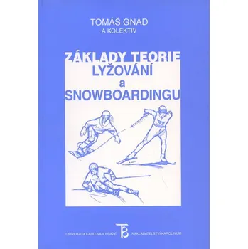 Základy teorie lyžování a snowboardingu - Tomáš Gnad a kol.