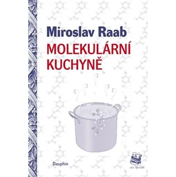 Molekulární kuchyně - Miroslav Raab (2014, pevná)