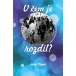 V čem je rozdíl? - John Piper
