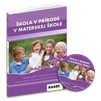 Předškolní výuka Škola v prírode v materskej škole - Iveta Feketeová, Slávka Iľková