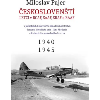 Českoslovenští letci v RCAF SAAF SRAF a RAAF - Miloslav Pajer