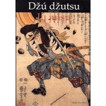 Džú džutsu: Zančin Budó - Martin Procházka Džú džutsu: Zančin Budó - Martin Procházka