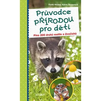 Encyklopedie Průvodce přírodou pro děti - Frank Hecker, Katrin Heckerová