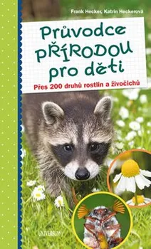 Encyklopedie Průvodce přírodou pro děti - Frank Hecker, Katrin Heckerová