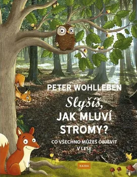 Bystrá hlava Slyšíš, jak mluví stromy? - Peter Wohlleben (2017, pevná)