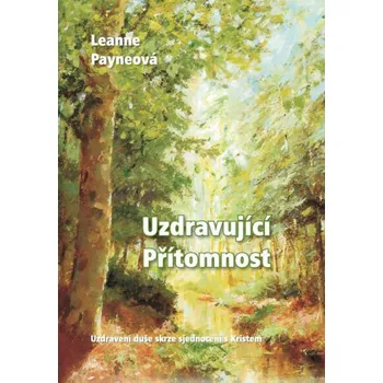 Uzdravující přítomnost - Leanne Payneová