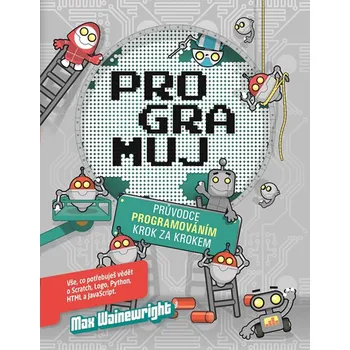Programuj: Průvodce programování krok…