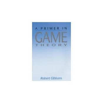 Cizojazyčná kniha Primer In Game Theory, A - Gibbons, Robert