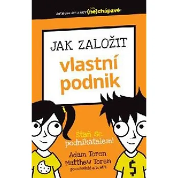 Jak založit vlastní podnik - Adam Toren, Mathew Toren