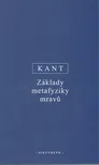 Základy metafyziky mravů - Immanuel Kant