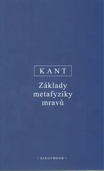 Základy metafyziky mravů - Immanuel Kant