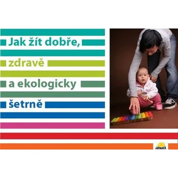Jak žít dobře, zdravě a ekologicky šetrně - Arnica