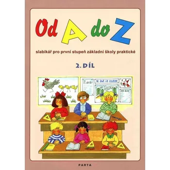 Český jazyk Od A do Z - Slabikář 2.díl pro 1. stupeň základní školy praktické