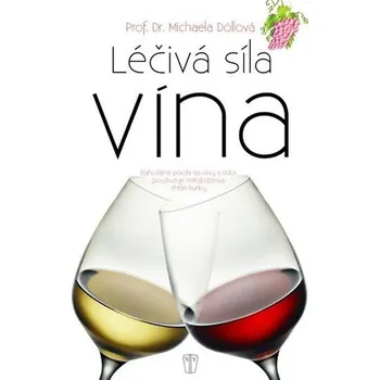 Léčivá síla vína - Michaela Döllová