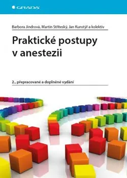 Praktické postupy v anestezii - Barbora Jindrová, Jan Kunstýř, Martin Stříteský