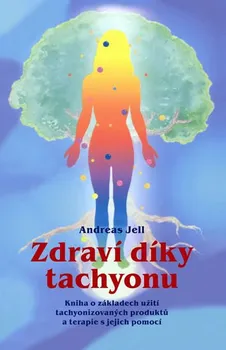 Zdraví díky tachyonu - Andreas Jell