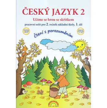 Český jazyk Český jazyk 2.r. ZŠ - pracovní sešit 1.díl (Čtení s porozuměním)