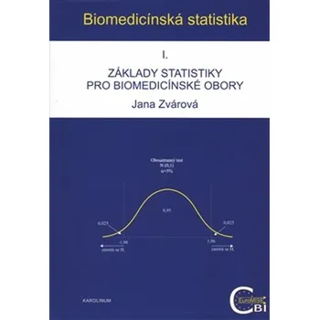 Biomedicínská statistika I.: Základy statistiky pro biomedicínské obory - Jana Zvárová