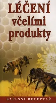 Léčení včelími produkty: Kapesní receptář - Johan Richter