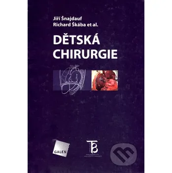 Dětská chirurgie - Jiří Šnajdauf, Richard Škába Dětská chirurgie - Jiří Šnajdauf, Richard Škába