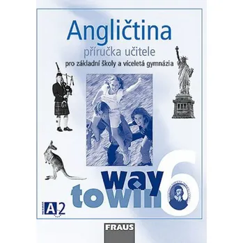 Anglický jazyk Angličtina 6 Way to Win - příručka učitele