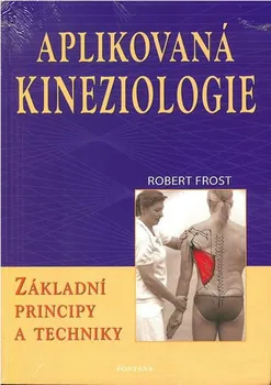 učebnice Aplikovaná kineziologie: Základní principy a techniky - Robert Frost