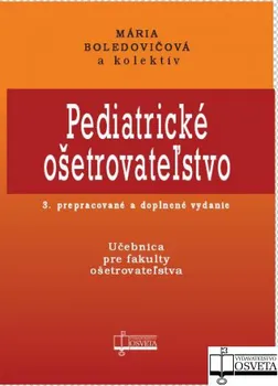 Pediatrické ošetrovateľstvo - Mária Boledovičová, kolektív autorov