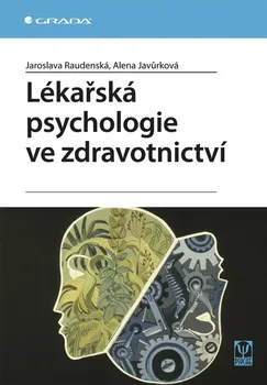 Lékařská psychologie ve zdravotnictví - Jaroslava Raudenská, Alena Javůrková