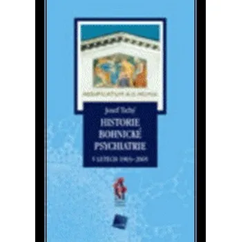 Historie bohnické psychiatrie v letech 1903-2005 - Josef Tichý Historie bohnické psychiatrie v letech 1903-2005 - Josef Tichý