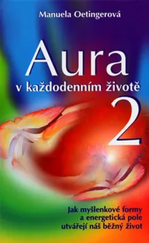 Aura v každodenním životě 2 - Manuela Oetingerová