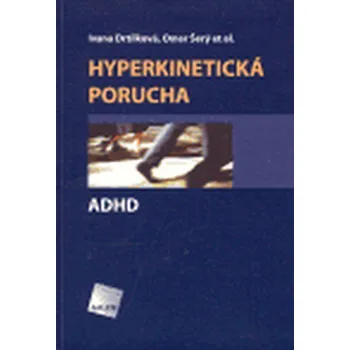Hyperkinetická porucha: ADHD - Ivana Drtílková, Omar Šerý 