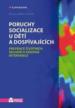 Poruchy socializace u dětí a dospívajících - Richard Jedlička a kolektiv