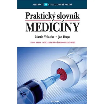 Praktický slovník medicíny: 11 000 hesel s výkladem pro širokou veřejnost - Jan Hugo, Martin Vokurka