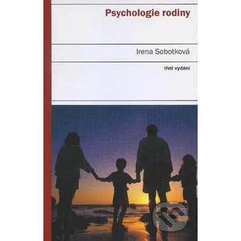 Psychologie rodiny - Irena Sobotková