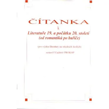 Český jazyk Čítanka k Literatuře 19. a počátku 20.století (od romantiků po buřiče)