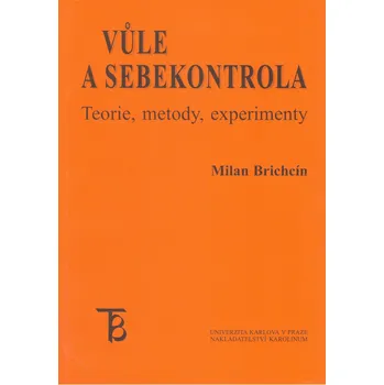 Vůle a sebekontrola: Teorie, metody, experimenty - Milan Brichcín