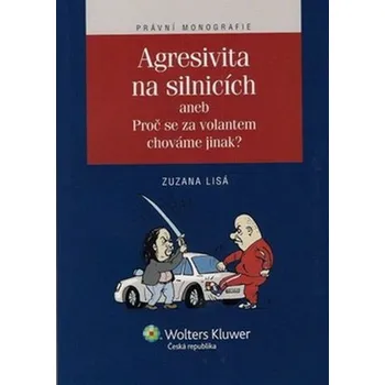 Agresivita na silnicích aneb Proč se za volantem chováme jinak? - Zuzana Lisá