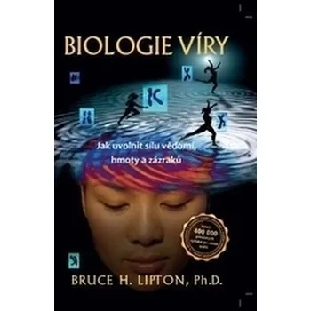 Biologie víry - Bruce H. Lipton