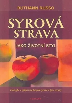 Syrová strava jako životní styl: Filozofie a výživa na pozadí syrové a živé stravy - Ruthann Russo (2012, brožovaná)