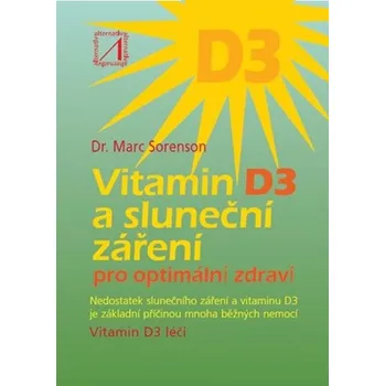 Vitamin D3 a sluneční záření pro optimální zdraví - Marc Sorenson