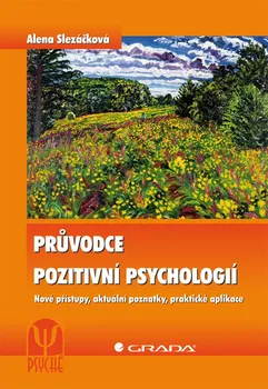 učebnice Průvodce pozitivní psychologií - Alena Slezáčková