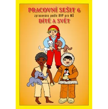 Předškolní výuka Pracovní sešit 6 - Dítě a svět