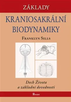 Základa kraniosakrální biodynamiky - Franklyn Sills
