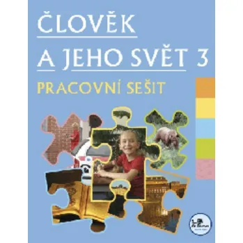 Prvouka Člověk a jeho svět 3 - pracovní sešit (prvouka pro 3.r. ZŠ)