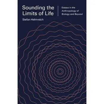 Cizojazyčná kniha Sounding the Limits of Life - Helmreich, Stefan