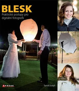 Blesk: praktické postupy pro digitální fotografii - Tomáš Dolejší