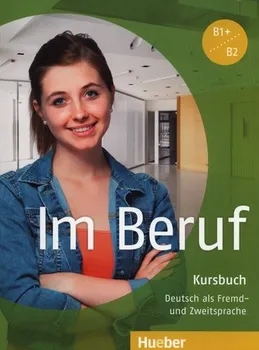 Německý jazyk Im Beruf B1+/B2: Kursbuch - Annette Müller, Sabine Schlüter