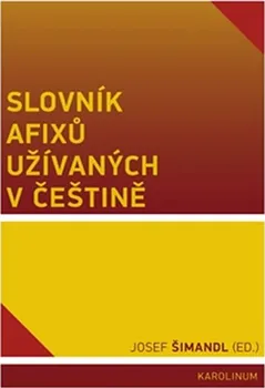 Český jazyk Slovník afixů užívaných v češtině - Josef Šimandl