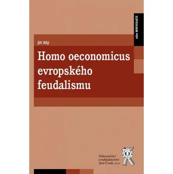 Homo oeconomicus evropského feudalismu - Bílý Jiří
