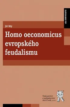 Homo oeconomicus evropského feudalismu - Bílý Jiří